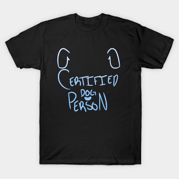 Certified Dog Person T-Shirt by Eccentriac33